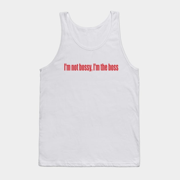 I'm not bossy Tank Top by SunnyAngst